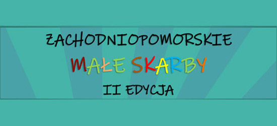 Zachodniopomorskie Małe Skarby – II edycja